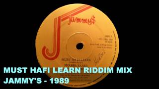 RIDDIM MIX #19 - MUST HAFI LEARN - JAMMY'S