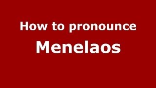 How to pronounce Menelaos