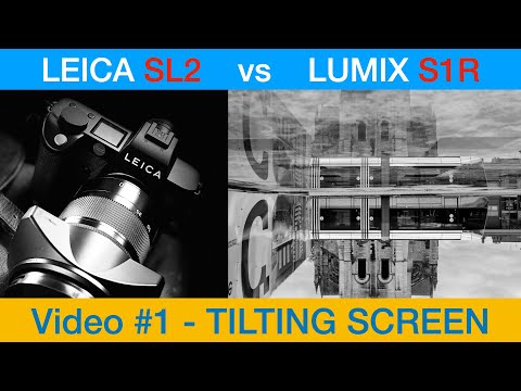 LEICA SL2 vs LUMIX S1R #01 - The TILTING SCREEN