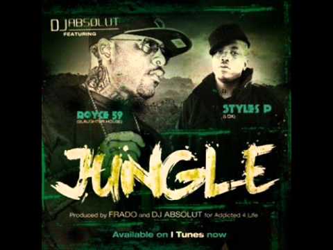 DJ ABSOLUT FEAT. STYLES P & ROYCE 5'9-  "JUNGLE"