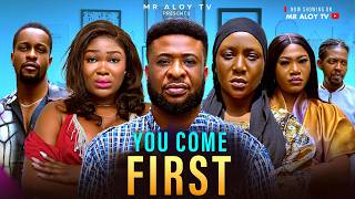 YOU COME FIRST - mr aloy ,Latest movie 2025 ,  New Nigerian Movies 2025  , African movies ,New movie