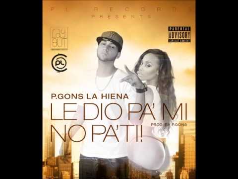 P.Gons La Hiena - Le Dio Pa Mi No Pa Ti (Prod. P.Gons La Hiena)