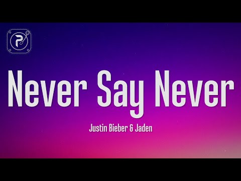 Justin Bieber - Never Say Never (Lyrics) ft. Jaden Smith