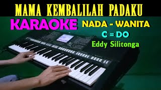Download lagu MAMA - Eddy Silitonga | KARAOKE Nada Wanita mp3
