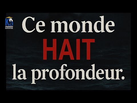 Ce monde hait la profondeur
