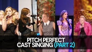 Pitch Perfect Cast Singing (part 2)