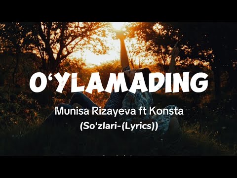 Munisa Rizayeva ft. Konsta - O‘ylamading (So‘zlari) #text