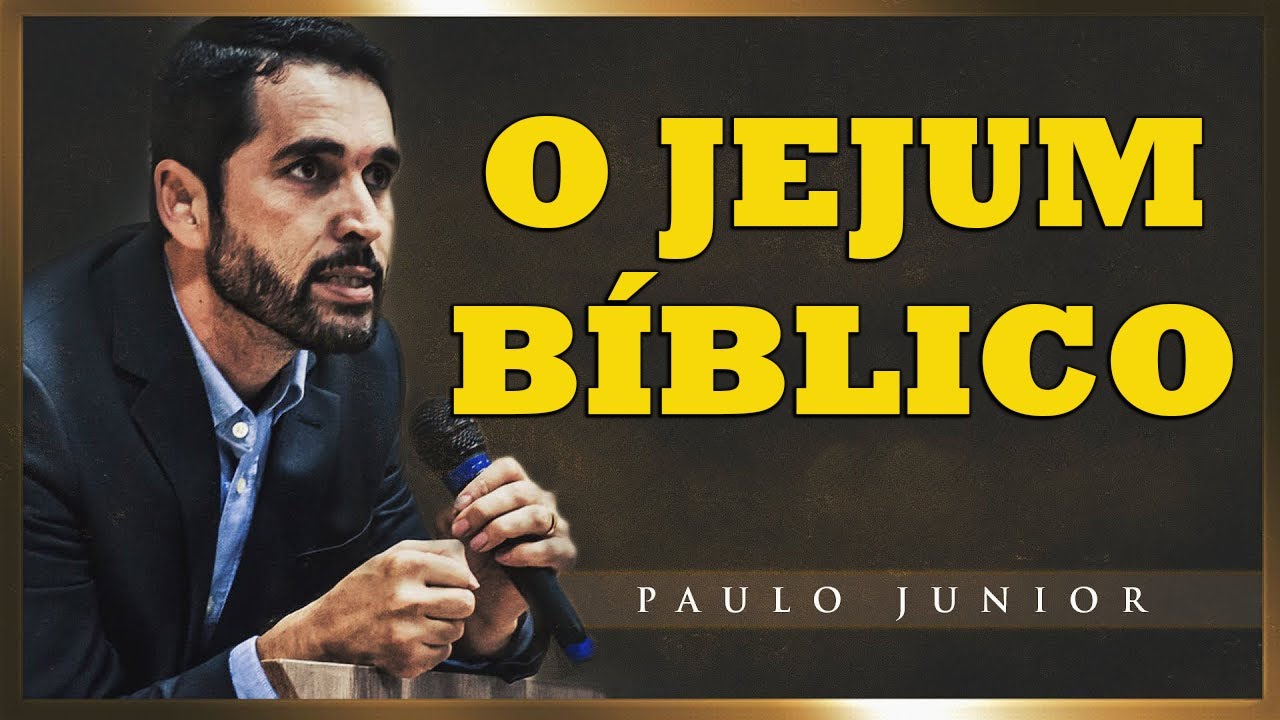 O Jejum Bíblico - Paulo Junior