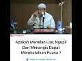 MENELAN LIUR MENANGIS NGUPIL MEMBATALKAN PUASA