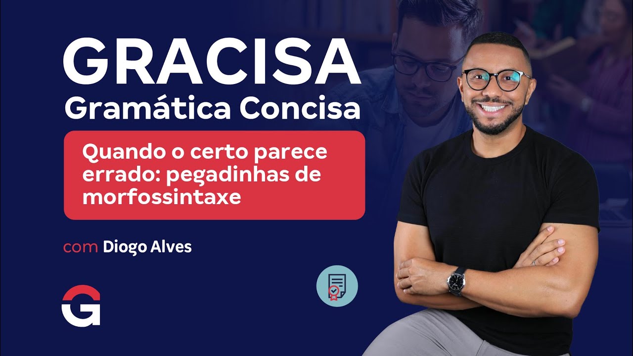 Gramática Concisa | Quando o certo parece errado: pegadinhas de morfossintaxe