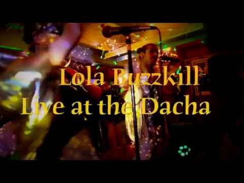 Lola Buzzkill Live at The Dacha