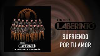 Laberinto- Sufriendo Por Tu Amor- [Audio Oficial]