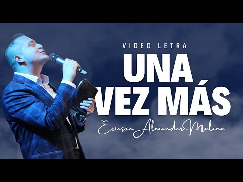 Una Vez Más | Video Letra | Ericson Alexander Molano