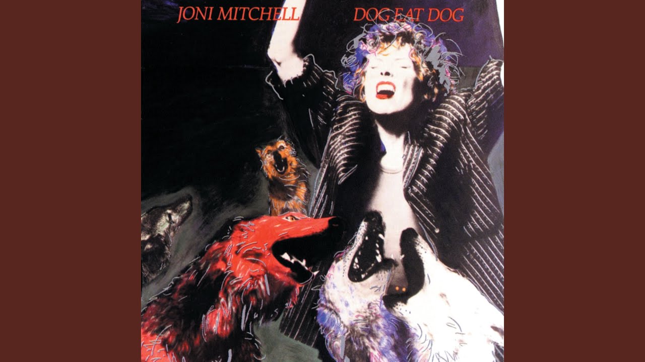 Joni Mitchell - Dog Eat Dog