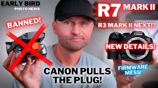 Canon's Next BIG Camera! | End Of Life For Your Gear? | Drones Banned! | R7 II Details Emerge!