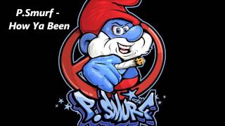How Ya Been - P.Smurf from Daily Meds