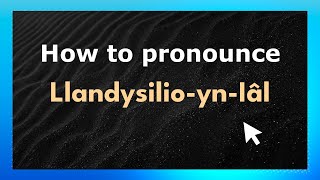 How to pronounce Llandysilio-Yn-Iâl