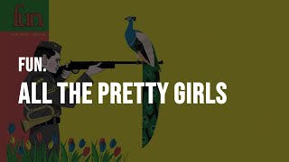 fun. - All The Pretty Girls [Lyrics]