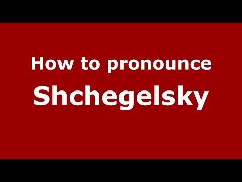 How to pronounce Shchegelsky (Russian/Russia) - PronounceNames.com