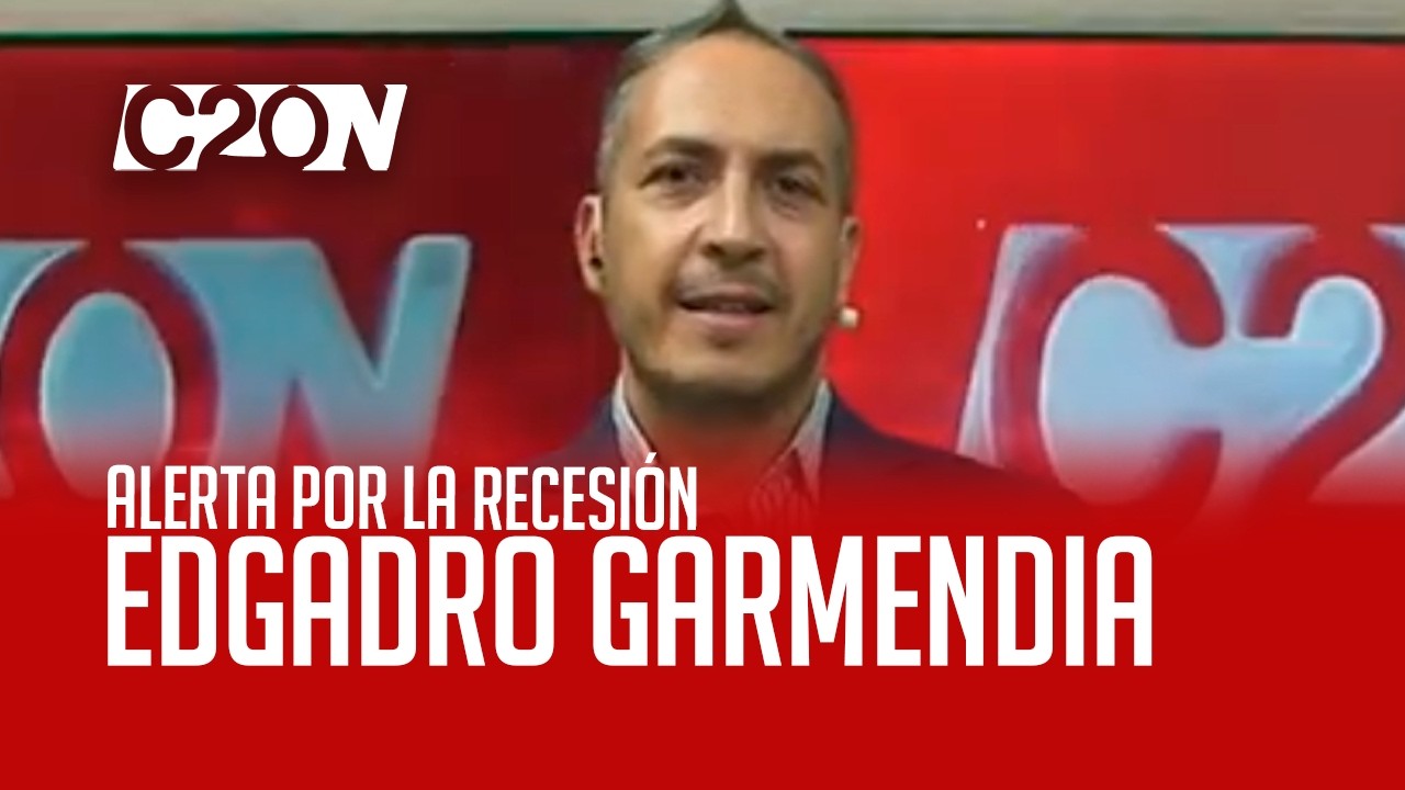 C20N - EDGADRO GARMENDIA - ALERTA POR LA RECESIÓN