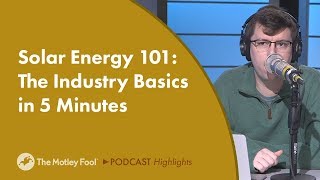 Solar Energy 101: The Industry Basics in 5 Minutes