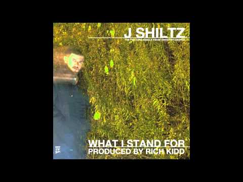 J Shiltz - What I Stand For (Produced by Rich Kidd)