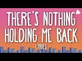 Shawn Mendes There S Nothing Holdin Me Back Lyrics