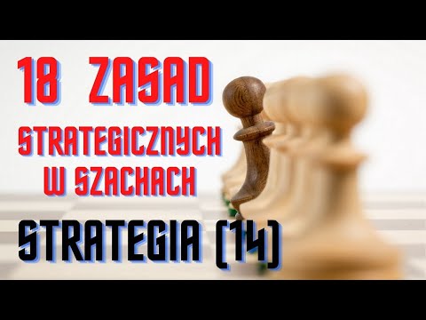 Szachy. Strategia (14) 18 najważniejszych zasad strategii szachowej.