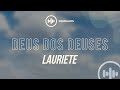 Lauriete Deus Dos Deuses Letra Gospel Hits