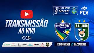 RONDONIENSE x S.E CACOALENSE | RONDONIENSE SICREDI 2026 - 11ª RODADA | FTV FFER