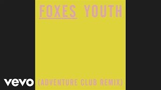 Foxes - Youth (Adventure Club Remix)(Audio)
