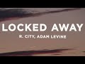 R. City - Locked Away (Lyrics) ft. Adam Levine