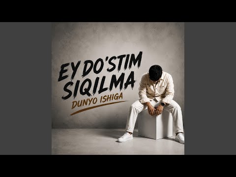 Ey Do'stim Siqilma