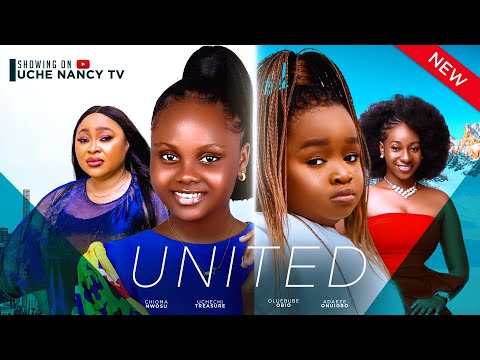 UNITED (New Movie) Ebube Obi, Chioma Nwosu, Uchechi Treasure, Adaeze Onu 2024 Nollywood Movie