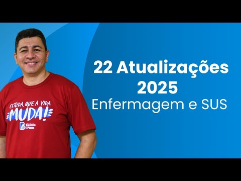22 ATUALIZAÇÕES 2025 | ENFERMAGEM E LEGISLAÇÃO DO SUS