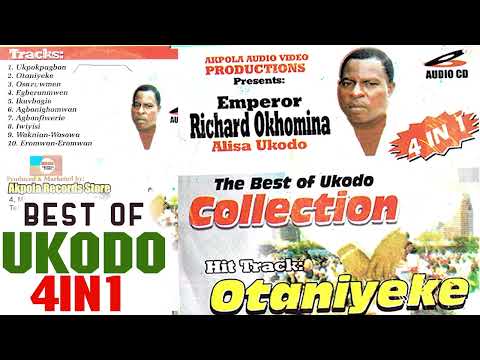 UKODO - OTANIYEKE + 4IN1 BEST OF RICHARD OKHOMINA ALISA UKODO (ALBUM) | BENIN MUSIC