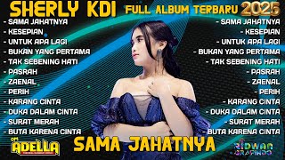 Download lagu SAMA JAHATNYA - SHERLY KDI FULL ALBUM TERBARU 2025 | OM ADELLA FULL ALBUM | DANGUT KOPLO TERBARU mp3