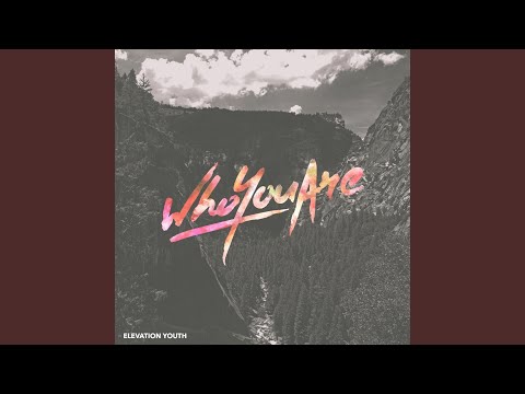 Who You Are - Elevation Youth