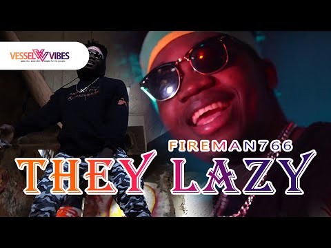 VesselVibes - FIREMAN766 - THEY LAZY [Official Music Video]