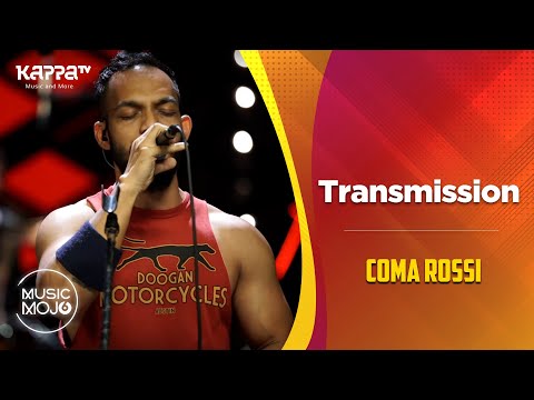 Transmission - Coma Rossi - Music Mojo Season 6 - Kappa TV
