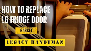 How to Replace LG Refrigerator Door Gasket