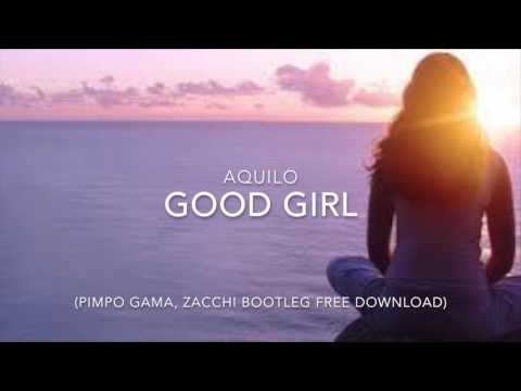 Aquilo - Good Girl (Pimpo Gama, Zacchi Bootleg)