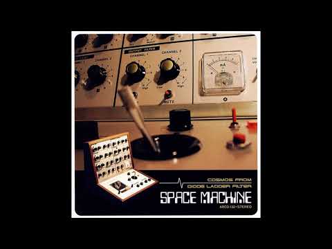 Space Machine - Cosmos From Diode Ladder Filter (Full Album)