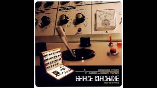 Space Machine - Cosmos From Diode Ladder Filter (Full Album)