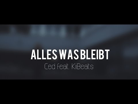 Ced feat. KiiBeats - Alles was bleibt [OFFICIAL HD VIDEO] 2016
