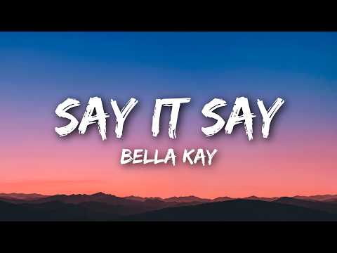 Say It Say - Bella Kay