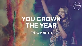 You Crown The Year (Psalm 65:11) - Hillsong Worship