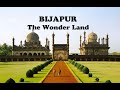 Bijapur | The Wonder Land | A Documentary on Bijapur City.