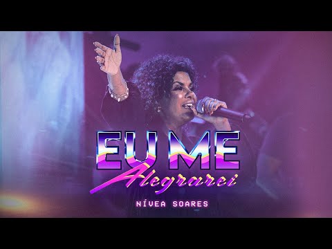 Eu Me Alegrarei - Nívea Soares | Ao Vivo