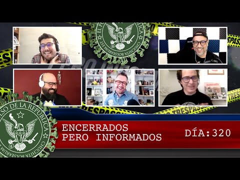ENCERRADOS PERO INFORMADOS DÍA: 320 - EL PULSO DE LA REPÚBLICA